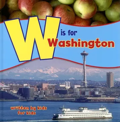 W jak Waszyngton: Napisane przez dzieci dla dzieci - W Is for Washington: Written by Kids for Kids