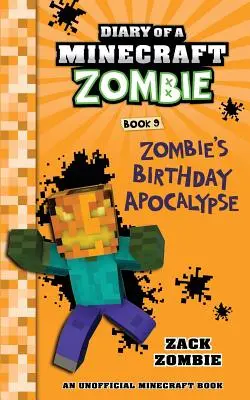 Pamiętnik minecraftowego zombie Księga 9: Urodzinowa apokalipsa zombie - Diary of a Minecraft Zombie Book 9: Zombie's Birthday Apocalypse