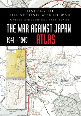 Historia drugiej wojny światowej: Wojna przeciwko Japonii 1941-1945 ATLAS - History of the Second World War: The War Against Japan 1941-1945 ATLAS