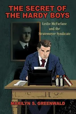 Tajemnica Hardych Chłopców: Leslie McFarlane i syndykat Stratemeyer - The Secret of the Hardy Boys: Leslie McFarlane and the Stratemeyer Syndicate