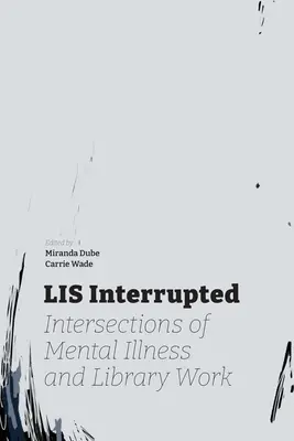 LIS Interrupted: Intersekcje choroby psychicznej i pracy w bibliotece - LIS Interrupted: Intersections of Mental Illness and Library Work