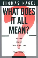 Co to wszystko znaczy: Bardzo krótkie wprowadzenie do filozofii - What Does It All Mean: A Very Short Introduction to Philosophy