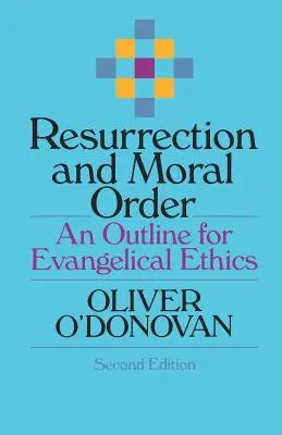 Zmartwychwstanie i porządek moralny: Zarys etyki ewangelickiej - Resurrection and Moral Order: An Outline for Evangelical Ethics