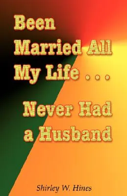 Całe życie byłam mężatką... nigdy nie miałam męża - Been Married All My Life...Never Had a Husband