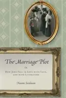 The Marriage Plot: Albo jak Żydzi zakochali się w miłości i literaturze - The Marriage Plot: Or, How Jews Fell in Love with Love, and with Literature