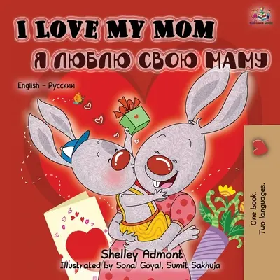 Kocham moją mamę (dwujęzyczna książka angielsko-rosyjska) - I Love My Mom (English Russian Bilingual Book)