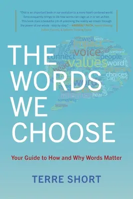 The Words We Choose: Przewodnik po tym, jak i dlaczego słowa mają znaczenie - The Words We Choose: Your Guide to How and Why Words Matter