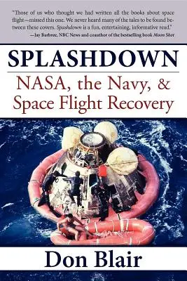 Splashdown: Nasa, marynarka wojenna i odzyskiwanie lotów kosmicznych - Splashdown: Nasa, the Navy, & Space Flight Recovery