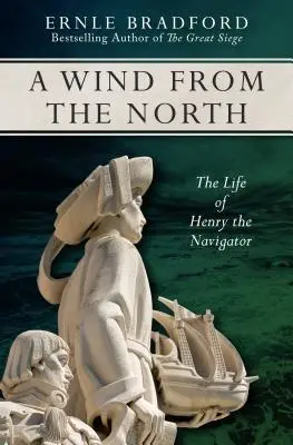 Wiatr z północy: Życie Henryka Nawigatora - A Wind from the North: The Life of Henry the Navigator