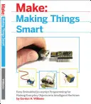 Making Things Smart: Łatwe wbudowane programowanie JavaScript do przekształcania przedmiotów codziennego użytku w inteligentne maszyny - Making Things Smart: Easy Embedded JavaScript Programming for Making Everyday Objects Into Intelligent Machines