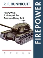 Firepower: Historia amerykańskiego czołgu ciężkiego - Firepower: A History of the American Heavy Tank