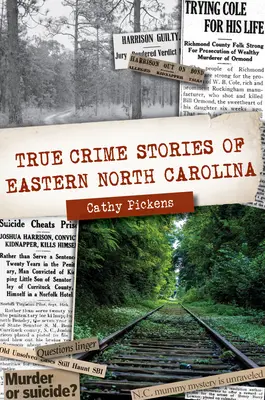 Prawdziwe historie kryminalne ze wschodniej Karoliny Północnej - True Crime Stories of Eastern North Carolina