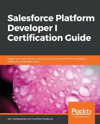 Przewodnik po certyfikacji Salesforce Platform Developer I - Salesforce Platform Developer I Certification Guide