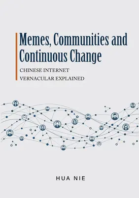 Memy, społeczności i ciągłe zmiany: Wyjaśnienie chińskiego języka internetowego - Memes, Communities and Continuous Change: Chinese Internet Vernacular Explained