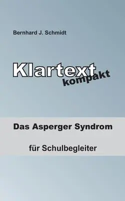 Klartext kompakt: Das Asperger Syndrom - for Schulbegleiter - Klartext kompakt: Das Asperger Syndrom - fr Schulbegleiter