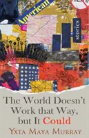 Świat nie działa w ten sposób, ale mógłby, tom 1: Opowiadania - The World Doesn't Work That Way, But It Could, Volume 1: Stories