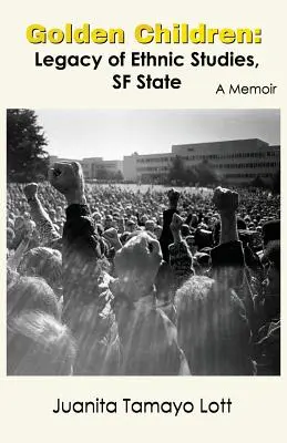 Złote Dzieci: Legacy of Ethnic Studies, SF State. Wspomnienie - Golden Children: Legacy of Ethnic Studies, SF State. A Memoir