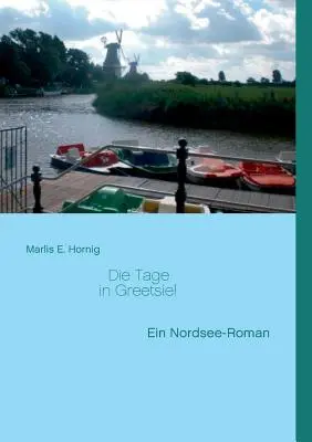 Die Tage in Greetsiel: Ein Nordsee-Roman