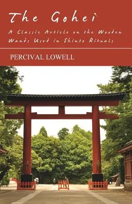 Gohei - klasyczny artykuł o drewnianych różdżkach używanych w rytuałach Shinto - The Gohei - A Classic Article on the Wooden Wands Used in Shinto Rituals