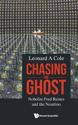 Pogoń za duchem: noblista Fred Reines i neutrino - Chasing the Ghost: Nobelist Fred Reines and the Neutrino