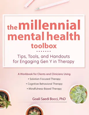 The Millennial Mental Health Toolbox: Wskazówki, narzędzia i materiały do angażowania pokolenia Y w terapię - The Millennial Mental Health Toolbox: Tips, Tools, and Handouts for Engaging Gen Y in Therapy