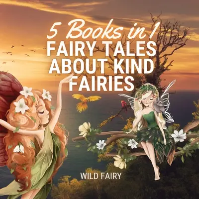 Bajki o życzliwych wróżkach: 5 książek w 1 - Fairy Tales About Kind Fairies: 5 Books in 1
