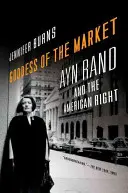 Bogini rynku: Ayn Rand i amerykańska prawica - Goddess of the Market: Ayn Rand and the American Right