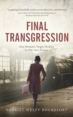 Ostateczna transgresja: Tragiczne przeznaczenie jednej kobiety w rozdartej wojną Francji - Final Transgression: One Woman's Tragic Destiny in War-torn France