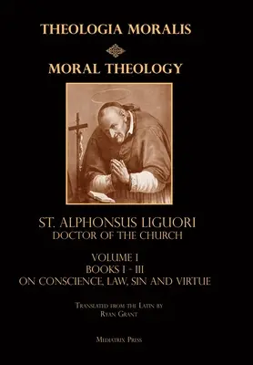 Teologia moralna t. 1: Prawo, występek i cnota - Moral Theology vol. 1: Law, Vice, & Virtue