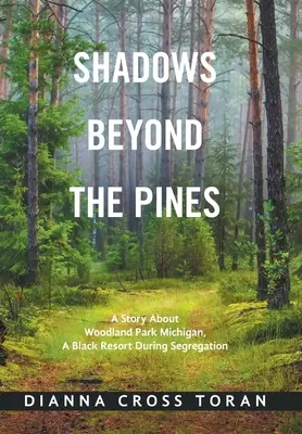 Shadows Beyond the Pines: Opowieść o Woodland Park Michigan, czarnym kurorcie w czasach segregacji - Shadows Beyond the Pines: A Story About Woodland Park Michigan, a Black Resort During Segregation