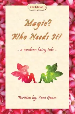 Magia? Komu to potrzebne: współczesna bajka - Magic? Who Needs It!: a modern fairy tale