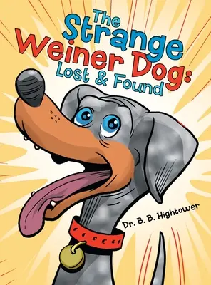 Dziwny pies Weiner: Zagubiony i znaleziony - The Strange Weiner Dog: Lost & Found