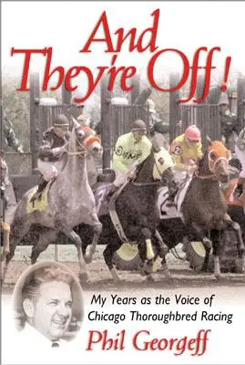 And They're Off!: Moje lata jako głos wyścigów Thoroughbred - And They're Off!: My Years as the Voice of Thoroughbred Racing