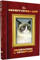Zrzędliwy przewodnik po życiu: Obserwacje zrzędliwego kota - The Grumpy Guide to Life: Observations from Grumpy Cat