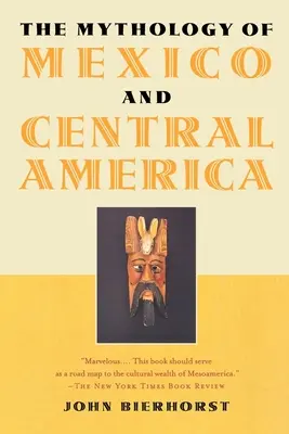 Mitologia Meksyku i Ameryki Środkowej - The Mythology of Mexico and Central America