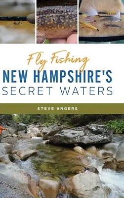 Wędkarstwo muchowe New Hampshire's Secret Waters - Fly Fishing New Hampshire's Secret Waters