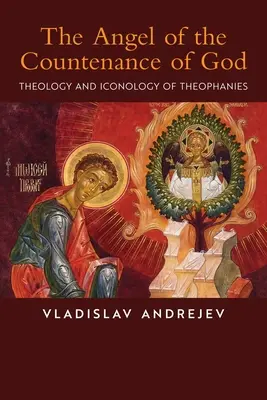 Anioł Bożego Oblicza: Teologia i ikonologia teofanii - The Angel of the Countenance of God: Theology and Iconology of Theophanies