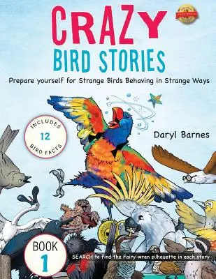 Szalone historie o ptakach: Przygotuj się na dziwne ptaki zachowujące się w dziwny sposób Księga 1 - Crazy Bird Stories: Prepare yourself for Strange Birds Behaving in Strange Ways Book 1