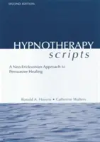 Skrypty do hipnoterapii: Neo-Ericksonowskie podejście do leczenia perswazyjnego - Hypnotherapy Scripts: A Neo-Ericksonian Approach to Persuasive Healing