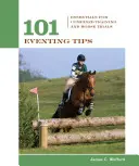 101 wskazówek dotyczących zawodów: Podstawy treningu łączonego i prób konnych - 101 Eventing Tips: Essentials For Combined Training And Horse Trials