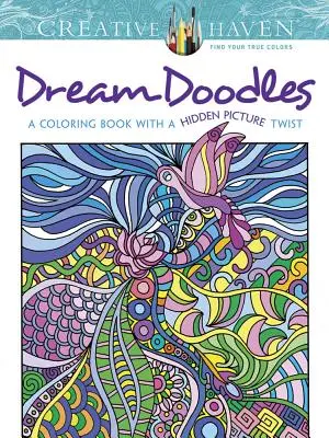 Creative Haven Dream Doodles: Kolorowanka z ukrytymi obrazkami - Creative Haven Dream Doodles: A Coloring Book with a Hidden Picture Twist