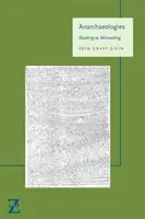 Anarchaeologies: Czytanie jako błędne odczytywanie - Anarchaeologies: Reading as Misreading