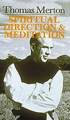 Thomas Merton: Kierownictwo duchowe i medytacja - Thomas Merton: Spiritual Direction and Meditation