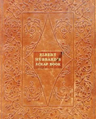 Złomnik Elberta Hubbarda - Elbert Hubbard's Scrap Book