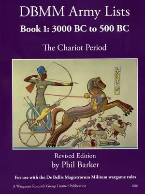 Listy armii DBMM Księga 1: Okres rydwanów 3000 p.n.e. do 500 p.n.e. - DBMM Army Lists Book 1: The Chariot Period 3000 BC to 500 BC