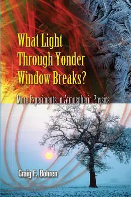 Jakie światło wpada przez tamto okno? Więcej eksperymentów z fizyki atmosfery - What Light Through Yonder Window Breaks?: More Experiments in Atmospheric Physics