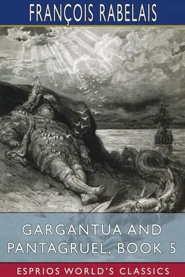 Gargantua i Pantagruel, księga 5 (Esprios Classics) - Gargantua and Pantagruel, Book 5 (Esprios Classics)