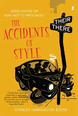 Wypadki stylu: Dobre rady, jak nie pisać źle - The Accidents of Style: Good Advice on How Not to Write Badly