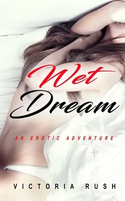 Mokry sen: Erotyczna przygoda - Wet Dream: An Erotic Adventure