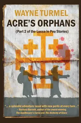 Acre's Orphans - Fikcja historyczna z czasów wypraw krzyżowych - Acre's Orphans- Historical Fiction From the Crusades